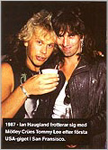1987 - Ian Haugland is hanging out with M�tley Cr�e's Tommy Lee after the first US gig in San Francisco.