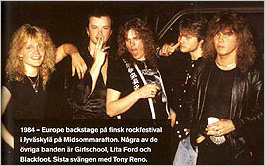 1984 - EUROPE backstage at a Finnish rock festival in Jyv�skyl� on Midsummer's Eve. Some of the other bands were Girlschool, Lita Ford and Blackfoot. The last run with Tony Reno.
